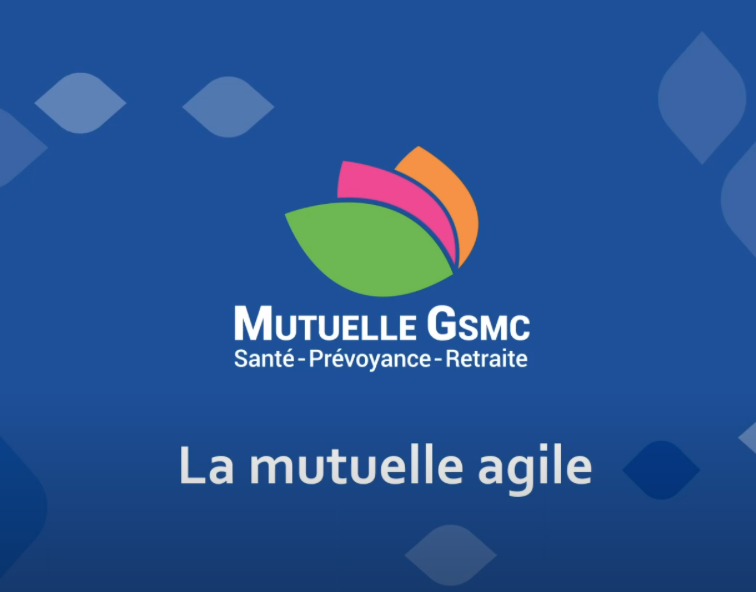 La Mutuelle GSMC vous explique quels sont les fondements d'une mutuelle agile