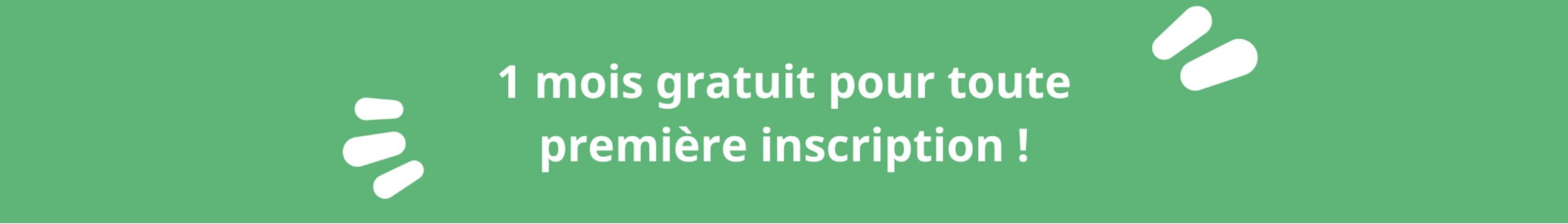 1 mois gratuit pour toute première inscription