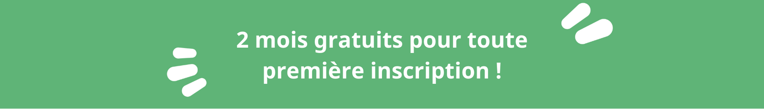 1 mois gratuit pour toute première inscription